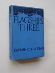 BEAN, CAPTAIN C.E.W., - Flagships three.