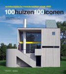 Dominic Bradbury - 100 huizen 100 iconen architectonische meesterwerken sinds 1900