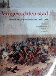 DEREZ Mark, VANDEKERCHOVE Veronique, VELDEMAN Piet, VERSCHAFFEL Tom, e.a. - Vrijgevochten stad. Leuven en de Revolutie van 1830-1831.
