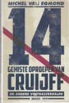 MICHEL VAN EGMOND - 14 GEMISTE OPROEPEN VAN CRUIJFF