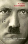 Weber, Thomas - Hitlers metamorfose / hoe een gewone soldaat de architect van nazi-Duitsland werd Weber, Thomas - Hitlers metamorfose / hoe een gewone soldaat de architect van nazi-Duitsland werd