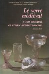 Foy, Danièle - Le verre médiéval et son artisanat en France méditerranéenne