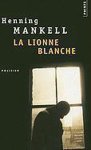Henning Mankell - La Lionne Blanche