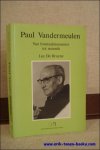 DE BRUYNE, Luc; - PAUL VANDERMEULEN : VAN FRONTAALMOEZENIER TOT MONNIK,