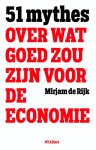 Mirjam de Rijk - 51 mythes over wat goed zou zijn voor de economie