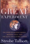 Talbott, Strobe - The Great Experiment: The Story of Ancient Empires, Modern States, and the Quest for a Global Nation