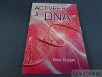 Ruppel, Peter. - Activeer je DNA.