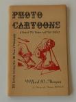 Morgan, Willard D. - Photo Cartoons: A Book of Wit, Humor, and Photo Drollery. 200 Cartoons covering over 100 years of photography.
