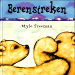Freeman, Mylo - Berenstreken. Zwarte neuzen witte streken Freeman, Mylo - Berenstreken. Zwarte neuzen witte streken
