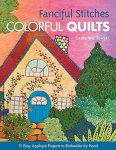 Wasilowski, Laura - Fanciful Stitches, Colorful Quilts 11 Easy Applique Projects to Embroider by Hand [With Pattern(s)]