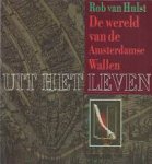 Hulst, Rob van - Uit het leven. De wereld van de amsterdamse wallen