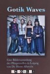 Horst Albrecht - Gotik Waves. Eine Bildersammlung der Pfingsttreffen in Leipzig