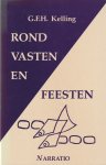 Kelling, G.F.H. - Rond vasten en feesten: Profiel van Advent en Kerst, van Veertigdagen en Paastijd