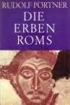 PÖRTNER, RUDOLF - Die Erben Roms