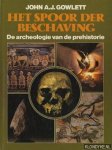 Gowlett, John A.J. - Het spoor der beschaving: de archeologie van de prehistorie