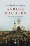 Michael Burleigh - Aardse machten: Religie en politiek in Europa van de Franse Revolutie tot de Eerste Wereldoorlog