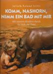 Seitre, Julia & Roland Aus dem Franzosischen   von Gisela Sturm - Komm, Nashorn, nimm ein Bad mit mir    Mit unseren Kindern durch die Welt der Tiere