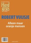 Robert Vuijsje - Hard gras 97 Alleen maar oranje mensen