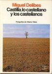 DELIBES, MIGUEL - Castilla, lo Castellano y los Castellanos