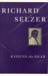 SELZER, RICHARD - Raising the d.e.a.d