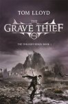 Tom Lloyd - The Grave Thief Book Three of The Twilight Reign