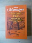 Montaigne, Michel de - Reis naar Italie. Een reis naar Italie via Zwitserland en Duitsland in 1580-1581/ druk 3