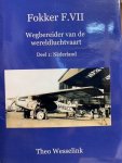 WESSELINK, TH., - Fokker F.VII - wegbereider van de wereldluchtvaart Deel 1: Nederland