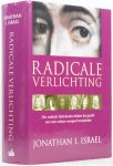 ISRAEL, J.I. - Radicale verlichting. Hoe radicale Nederlandse denkers het gezicht van onze cultuur voorgoed veranderden. Vertaling E. Krikke.