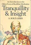 Solé-Leris, A. - Tranquillity & Insight. An Introduction tot the Oldest Form of Buddhist Meditation