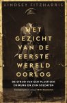 Lindsey Fitzharris 158437 - Het gezicht van de Eerste Wereldoorlog De strijd van een plastisch chirurg en zijn soldaten