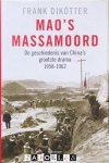 Frank Dikötter - Mao's Massamoord. De geschiedenis van China's grootste drama 1958 - 1962