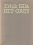 Kila, Erick - Het grijs: Gedichten van Erick Kila