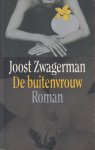 Zwagerman (Alkmaar 18 november 1963 - Haarlem 8 september 2015), Johannes Jacobus Willebrordus (Joost) - De buitenvrouw - Een onmogelijke liefde en een navrant beeld van het voortgezet onderwijs van de Nintendogeneratie.