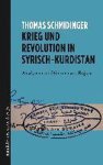 Thomas Schmidinger - Krieg und Revolution in Syrisch-Kurdistan