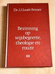 J.J. Louët Feisser - Bezinning op wijsbegeerte, theologie en muze
