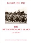Baschet, Eric - Russia 1904-1924. The Revolutionary Years. A history in documentary photographs