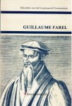  - Guillaume Farel. In leven en werken geschetst - (door Dr. D. Nauta - serie Klassieken van het Gereformeerd Protestantisme)