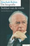 Horovitz, David red. - Jitschak Rabin - De biografie - Soldaat van de vrede (Unfinished mission - the life and legacy of...)