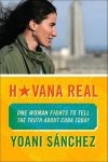 Yoani Sanchez - Havana Real One Woman Fights to Tell the Truth About Cuba Today