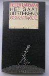 LAKEMAN, PIETER, - Het gaat uitstekend. Zwendel en wanbeleid in het Nederlandse bedrijfsleven. LAKEMAN, PIETER, - Het gaat uitstekend. Zwendel en wanbeleid in het Nederlandse bedrijfsleven.