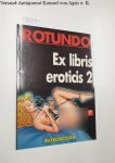 Rotundo, Massimo: - Ex libris eroticis 2. Adults only