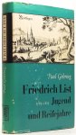 LIST, F., GEHRING, P. - Friedrich List. Jugend- und Reifejahre 1789-1825. Mit einem Geleitwort von O. Kalbfell. Mit 10 Kunstdrucktafeln und 2 Abbildungen im Text.