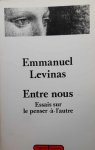 LEVINAS Emmanuel - Entre nous - essais sur le penser-à-l'autre