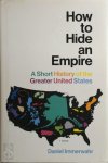 Daniel Immerwahr - How to Hide an Empire A Short History of the Greater United States