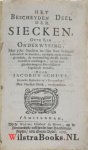 Schuts, Jacobus J.S.K.B. (Jacobus Schuts Kranken Bezoeker) - Het bescheyden deel der siecken, ofte Een onderwysing, hoe yder siecken na sijn staet behoort behandelt te worden, op datse op de rechte-gronden, de vertroosting des H. Geests mochten ontfangen; en op een goeden weg ter heerlijkheyt ingeleydt ...