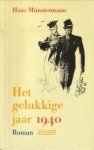 MÜNSTERMANN, HANS - Het gelukkige jaar 1940. Roman
