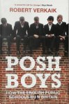 Robert Verkaik - Posh Boys How English Public Schools Ruin Britain