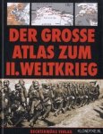 Young, Peter - Der grosse Atlas zum II. Weltkrieg. Mit 247 Karten von Richard Natkiel und 262 Dokumentarfotos