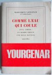 Yourcenar, Marguerite - Comme L'eau qui coule Anna, soror Un homme obscur Une belle matinée Nouvelles