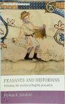 Schofield, Phillipp R. - Peasants and Historians Debating the Medieval English Peasantry